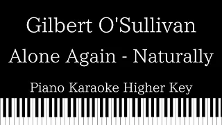 【Piano Karaoke Instrumental】Alone Again - Naturally / Gilbert O'Sullivan【Higher Key】