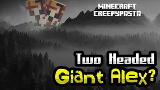 Two Headed Giant Alex? | MINECRAFT CREEPYPASTA