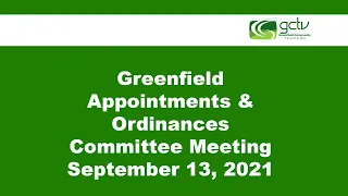Greenfield Appointments & Ordinances Committee Meeting September 14, 2021
