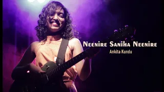 Neenire Saniha Neenire | Cover Version | Ankita Kundu