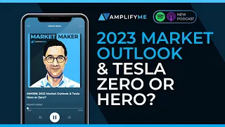 Ep.96: 2023 Market Outlook & Tesla Zero or Hero?