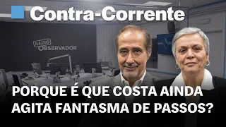 Porque é que Costa ainda agita fantasma de Passos? || Contra-Corrente na Rádio Observador