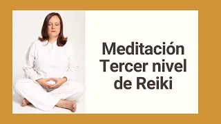 Meditación guiada tercer nivel de Reiki