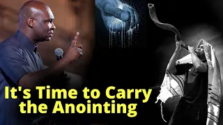 It's Time to Carry the Anointing | APOSTLE JOSHUA SELMAN