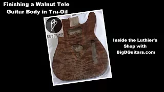 Finishing a Flamed/Curly Walnut Guitar with Tru-oil - Full class