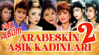 Arabeskin Aşık Kadınları Vol.2  Full Albüm - Arabesk 80'ler Orijinal Kayıt