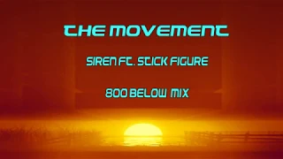 The Movement - Siren ft  Stick Figure (800 Below Mix)