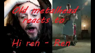 Old metal dudes first time reaction to HI REN by REN