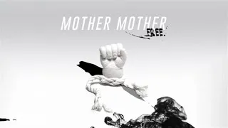 Mother Mother - Free (Audio)