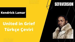 Kendrick Lamar - United In Grief Türkçe Çeviri