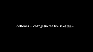 deftones — change (in the house of flies) (slowed//muffled//reverb)