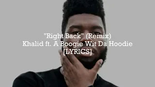 Khalid - Right Back (Remix) ft. A Boogie Wit Da Hoodie [Lyrics]