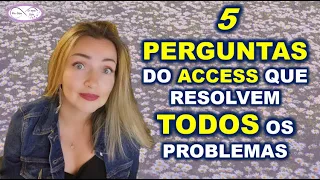 5 PERGUNTAS DE ACCESS QUE RESOLVEM TODOS OS PROBLEMAS - mantras e perguntas de access