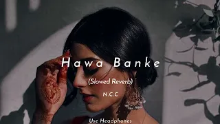 Hawa Banke -  | Darshan Raval | Slowed Reverb | Night Chill Club