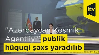 "Azərbaycan Kosmik Agentliyi" publik hüquqi şəxs yaradılıb