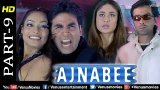 Ajnabee- Part 9 | HD Movie |Akshay Kumar, Bobby Deol, Kareena & Bipasha | Superhit Suspense Thriller