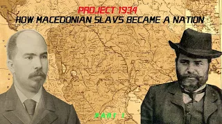 [PART 1] PROJECT1934 : How Macedonian Slavs Became a Nation