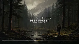 Lone Stranger - Deep Forest (Downtempo Mix)