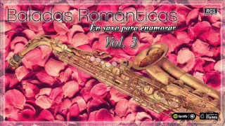 Baladas Románticas en Saxo vol.3 - Boleros románticos enganchados. Melodias en saxo para enamorar