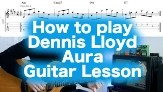 How to play Dennis Lloyd Aura guitar. Tutorial/lesson