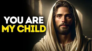 You Are My Child | God Says | God Message Today | Gods Message Now | God Message | God Say