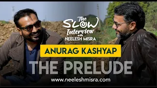 Anurag Kashyap | The Prelude | The Slow Interview with Neelesh Misra