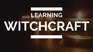 Learning Witchcraft | A Beginner's Guide for How to Practice Witchcraft