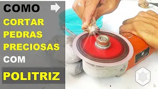 COMO CORTAR PEDRAS PRECIOSAS EM CASA