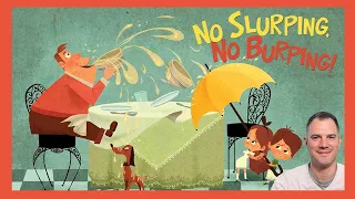 No Slurping, No Burping!: A Tale of Table Manners by Kara LaReau ~ READ ALOUD by Will Sarris