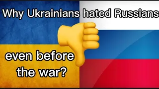 Why did Ukrainians hate Russians even before the war?
