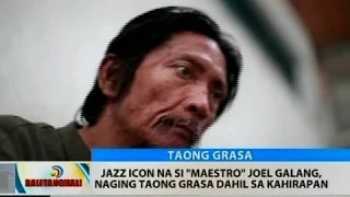 BT: Jazz icon na si "Maestro" Joel Galang, nagong taong grasa dahil sa kahirapan