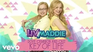 Dove Cameron, Cast - Liv and Maddie - Key of Life (From "Liv and Maddie"/Audio Only)