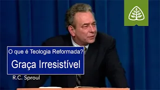 Graça Irresistível | O Que é Teologia Reformada? - R.C. Sproul (Dublado)