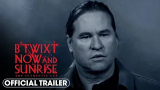 B'Twixt Now and Sunrise: The Authentic Cut (2023) Official Trailer – Val Kilmer, Elle Fanning