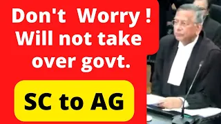 Don't Worry!, Will not take over govt. SC to AG #SupremeCourt #law #legal #Advocate #LawChakra