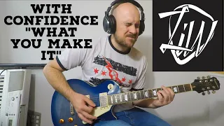 With Confidence "What You Make It" GUITAR COVER WITH TABS