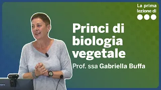 La prima lezione di Principi di biologia vegetale - Gabriella Buffa