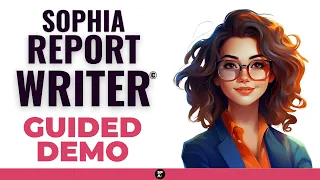 NEW Sophia Report Writer© Guided Demo