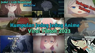 Kumpulan Jedag Jedug Anime Viral Tiktok 2023 || Part 11