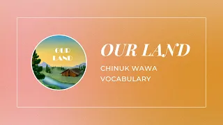 Our Land - Chinuk Wawa Vocabulary