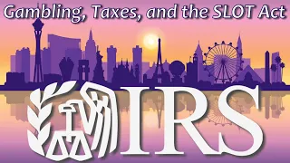Gambling, Taxes, and the SLOT Act #SlotAct