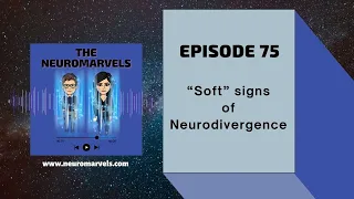 75. "Soft" signs of Neurodivergence