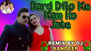 💞Dard Dilo Ke Kam Ho Jate 💞 Hard Remix Song 💞 Sandeep Creation 💞