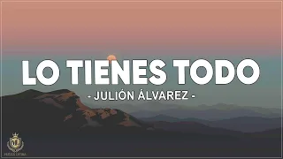 Lo Tienes Todo - Julion Alvarez y Su Norteño Banda ( Letra / Lyrics )