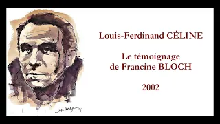 Louis-Ferdinand CÉLINE : le témoignage de Francine BLOCH (2002)