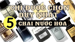 5 CHAI NƯỚC HOA DUY NHẤT.... NẾU CHỈ ĐƯỢC LỰA CHỌN