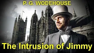 The Intrusion of Jimmy   by P. G. WODEHOUSE (1881 - 1975)  by General Fiction Audiobooks