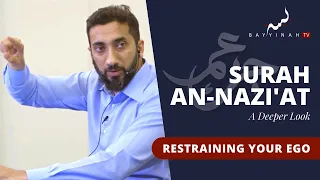 Restraining the Nafs - Nouman Ali Khan - A Deeper Look Series -Surah An-Nazi'at