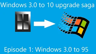 Windows 3.0 to 10 upgrade saga - Episode 1: Windows 3.0 to 95