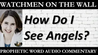 “How Do I See Angels?” – Powerful Prophetic Encouragement from Ana Werner